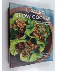 Kirjailijan Arsy Vartanian & Amy Kubal käytetty kirja The Paleo Slow Cooker : Healthy, Gluten-Free Meals the Easy Way
