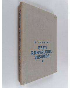 Kirjailijan H. Tampere käytetty kirja Eesti rahvalaule viisidegga 1