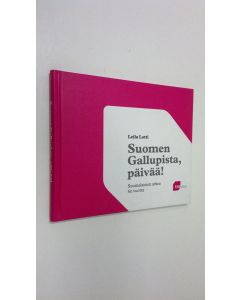 Kirjailijan Leila Lotti käytetty kirja Suomen gallupista, päivää! : suomalaista arkea 60 vuotta