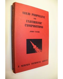 Kirjailijan James Taylor käytetty kirja Solid propellent and exothermic compositions