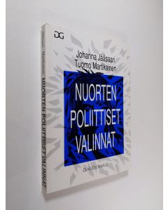 Kirjailijan Johanna Jääsaari käytetty kirja Nuorten poliittiset valinnat : tutkimus nuorten aikuisten poliittisesta suuntautumisesta pääkaupunkiseudulla