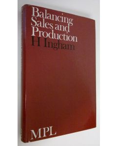 Kirjailijan H. Ingham käytetty kirja Balancing sales and production : models of typical business policies
