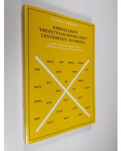 Kirjailijan Markku Heikkilä käytetty kirja Kirkollisen yhdistysaktiivisuuden leviäminen Suomessa : virallisen jäsenorganisaation kehitys 1900-luvun alusta toiseen maailmansotaan = Religious associations in Finland : a study of the development and organisa