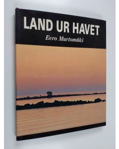 Kirjailijan Eero Murtomäki käytetty kirja Land ur havet