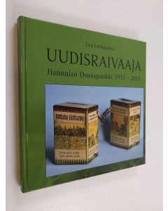 Kirjailijan Lea Lerkkanen käytetty kirja Uudisraivaaja : Hannulan Osuuspankki 1915-2015