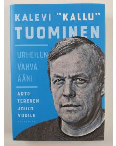 Kirjailijan Arto Teronen uusi kirja Kalevi "Kallu" Tuominen : urheilun vahva ääni (UUSI)