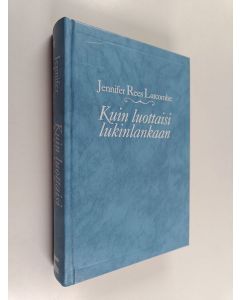 Kirjailijan Jennifer Rees-Larcombe käytetty kirja Kuin luottaisi lukinlankaan
