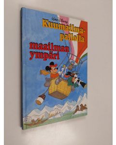 Kirjailijan Walt Disney käytetty kirja Kuumailmapallolla maailman ympäri : Disneyn satulukemisto