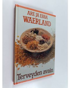 Kirjailijan Are Waerland käytetty kirja Terveyden avain : Waerland-järjestelmän teoria ja käytäntö