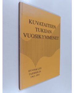 käytetty kirja Kuvataiteen tukijan vuosikymmenet : Hyvinkään taidekilta [1963-1993]