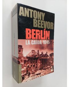 Kirjailijan Antony Beevor käytetty kirja Berlin - la caida, 1945