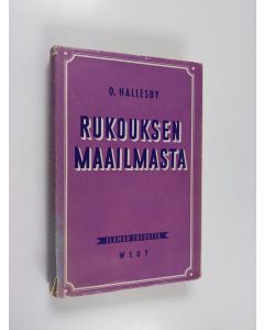 Kirjailijan O. Hallesby käytetty kirja Rukouksen maailmasta