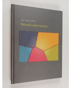 Kirjailijan Jarmo Kalm käytetty kirja Novelli elämästäni