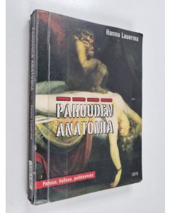 Kirjailijan Hannu Lauerma käytetty kirja Pahuuden anatomia : pahuus, hulluus, poikkeavuus