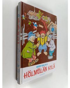 Kirjailijan Eero Salola käytetty kirja Hölmölän kylä : kertomus hölmöläisten merkillisistä keksinnöistä, seikkailuista ja erinomaisesta viisaudesta