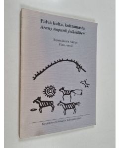 käytetty kirja Päivä kulta, koittamasta : suomalaisia runoja = Arany napunk felkelöben : Finn runók