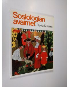 Kirjailijan Pekka Sulkunen käytetty kirja Sosiologian avaimet
