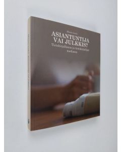 Kirjailijan Maaria Linko käytetty kirja Asiantuntija vai julkkis : tietokirjallisuus ja tietokirjailijat mediassa