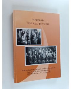 Kirjailijan Marja Kokko käytetty kirja Sisaret, toverit - naisten järjestäytyminen, ryhmätietoisuus ja kansalaistuminen Jyväskylässä 1800-luvun lopulta 1930-luvulle