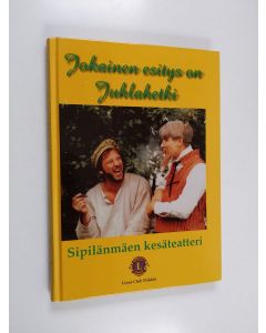 Kirjailijan Hannu Rastas käytetty kirja Jokainen esitys on juhlahetki : Sipilänmäen kesäteatterin kolmekymmentä kesää 1980-2009 - Sipilänmäen kesäteatterin kolmekymmentä kesää 1980-2009 - Sipilänmäen kesäteatteri