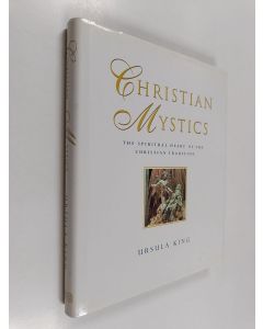 Kirjailijan Ursula King käytetty kirja Christian Mystics : The Spiritual Heart of the Christian Tradition