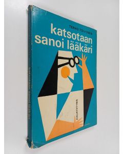 Kirjailijan Terho Toivonen käytetty kirja Katsotaan, sanoi lääkäri