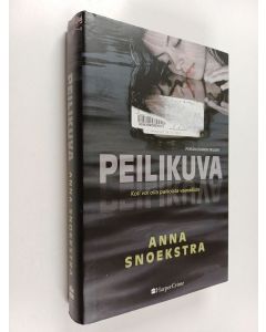 Kirjailijan Anna Snoekstra käytetty kirja Peilikuva