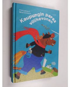 Kirjailijan Tittamari Marttinen käytetty kirja Kaupungin paras villihevonen