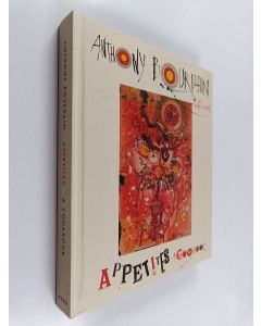 Kirjailijan Anthony Bourdain käytetty kirja Appetites