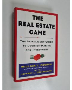 Kirjailijan Jeffrey L. Cruikshank & William J. Poorvu käytetty kirja The Real Estate Game: The Intelligent Guide To Decisionmaking And Investment