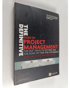 Kirjailijan Sean Kelly & Sebastian Nokes käytetty kirja The Definitive Guide to Project Management - The Fast Track to Getting the Job Done on Time and on Budget