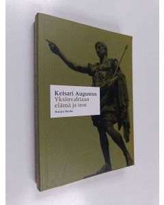 Kirjailijan Rooman keisari Augustus käytetty kirja Yksinvaltiaan elämä ja teot