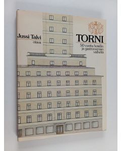 Kirjailijan Jussi Talvi käytetty kirja Torni : 50 vuotta hotellin ja gastronomian vaiheita