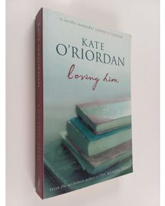 Kirjailijan Kate O'Riordan käytetty kirja Loving Him