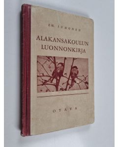Kirjailijan E. Suhonen käytetty kirja Alakansakoulun luonnonkirja : ympäristöopetusaiheinen lukukirja