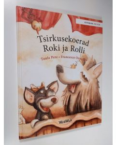Kirjailijan Tuula Pere uusi kirja Tsirkusekoerad Roki ja Rolli (Estonian Edition) (UUDENVEROINEN)