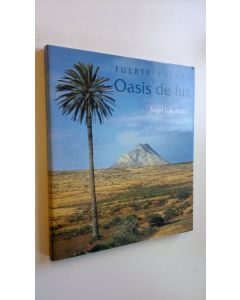 Kirjailijan Angel Luis Aldai käytetty kirja Fuerteventura : Oasis de luz