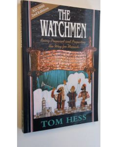 Kirjailijan Tom Hess käytetty kirja The Watchmen : Being prepared and preparing the way for Messiah