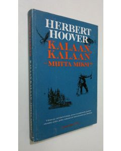 Kirjailijan Herbert Hoover käytetty kirja Kalaan, kalaan - mutta miksi