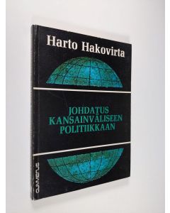 Kirjailijan Harto Hakovirta käytetty kirja Johdatus kansainväliseen politiikkaan