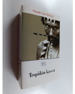 Kirjailijan Claude Levi-Strauss käytetty kirja Tropiikin kasvot