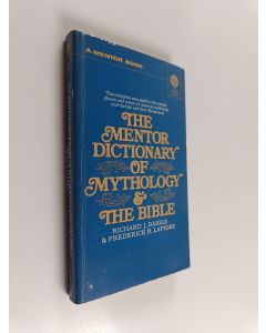 Kirjailijan Richard J. Daigle & Frederick R. Lapides käytetty kirja The Mentor Dictionary of Mythology and the Bible