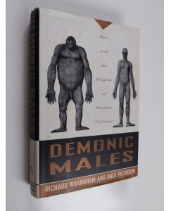 Kirjailijan Richard W. Wrangham käytetty kirja Demonic males : apes and the origins of human violence