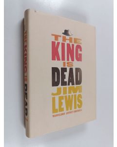 Kirjailijan Jim Lewis käytetty kirja The King is Dead