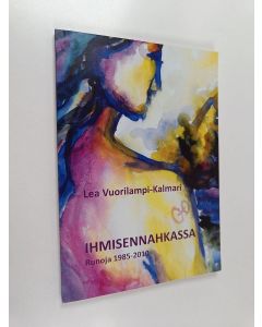 Kirjailijan Lea Vuorilampi-Kalmari käytetty kirja Ihmisennahkassa : runoja 1985-2010