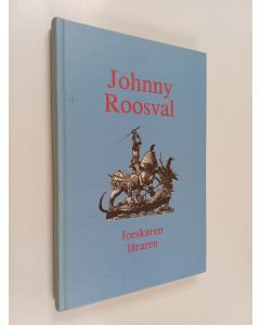 käytetty kirja Johnny Roosval : forskaren, läraren