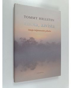 Kirjailijan Tommy Hellsten käytetty kirja Luota, aavista : sanoja hiljaisuuden polulta