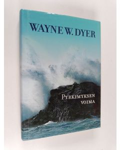 Kirjailijan Wayne W. Dyer käytetty kirja Pyrkimyksen voima
