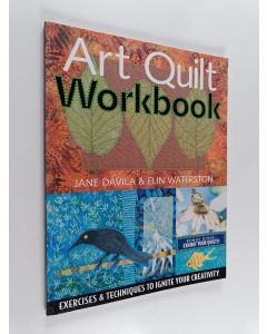 Kirjailijan Jane Davila & Elin Waterston käytetty kirja Art Quilt Workbook - Exercises & Techniques to Ignite Your Creativity