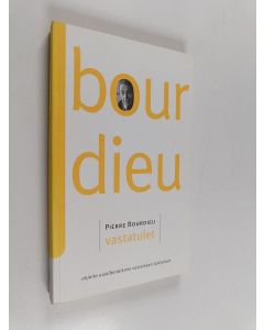 Kirjailijan Pierre Bourdieu käytetty kirja Vastatulet : ohjeita uusliberalismin vastaiseen taisteluun
